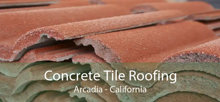 Concrete Tile Roofing Arcadia - California