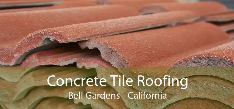 Concrete Tile Roofing Bell Gardens - California