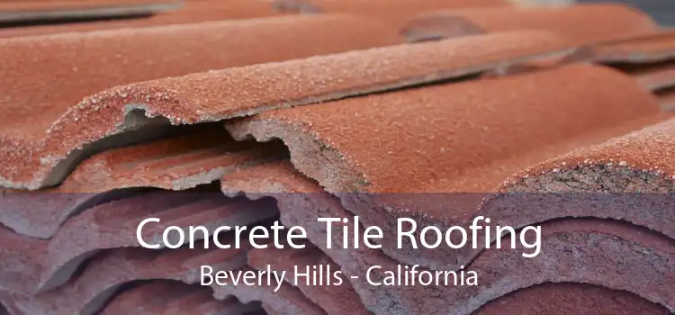 Concrete Tile Roofing Beverly Hills - California