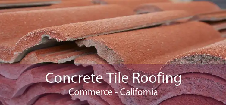 Concrete Tile Roofing Commerce - California