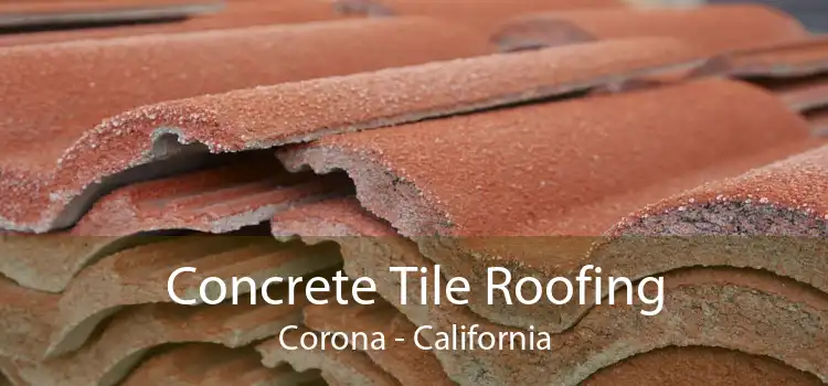 Concrete Tile Roofing Corona - California