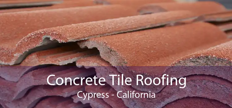 Concrete Tile Roofing Cypress - California