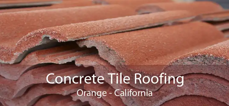 Concrete Tile Roofing Orange - California