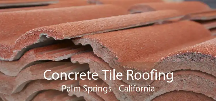 Concrete Tile Roofing Palm Springs - California