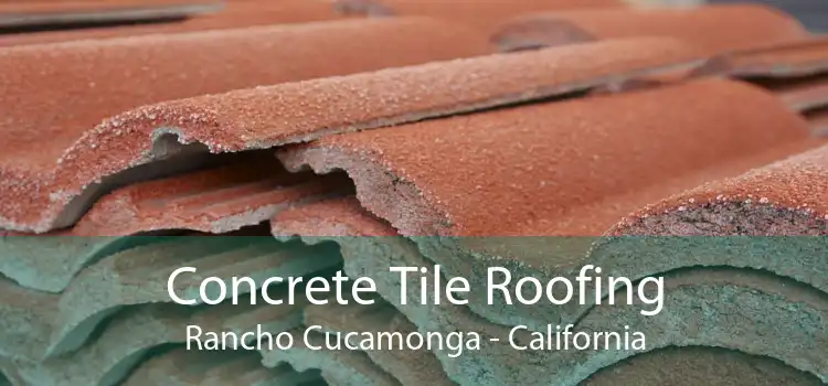 Concrete Tile Roofing Rancho Cucamonga - California