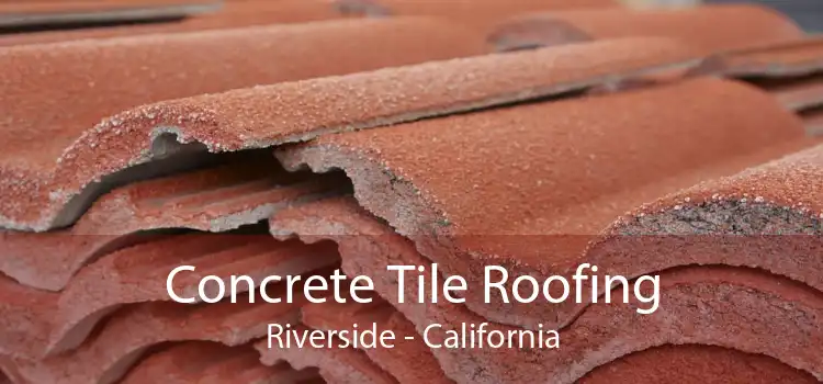 Concrete Tile Roofing Riverside - California