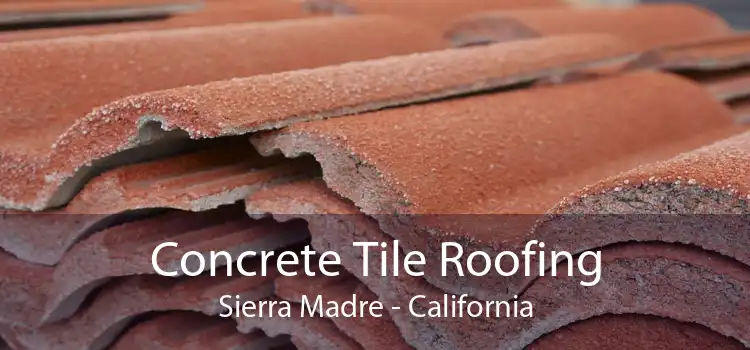 Concrete Tile Roofing Sierra Madre - California