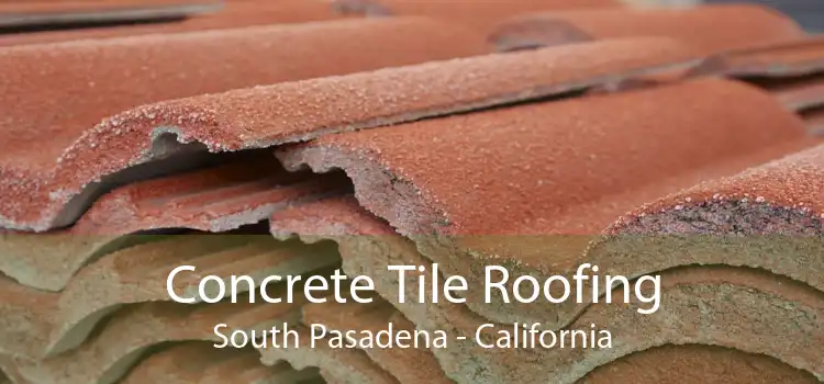 Concrete Tile Roofing South Pasadena - California