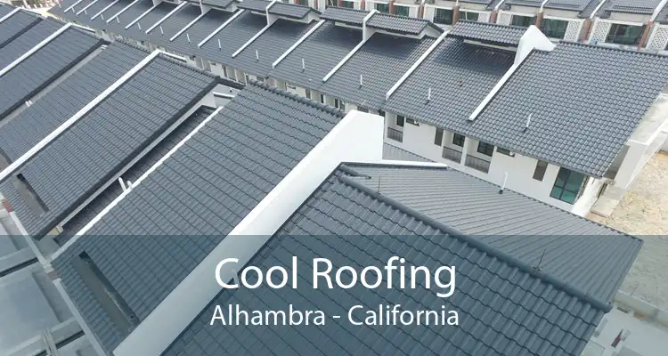 Cool Roofing Alhambra - California