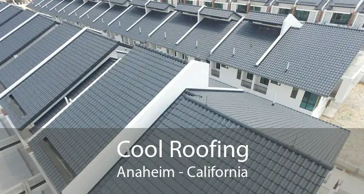 Cool Roofing Anaheim - California