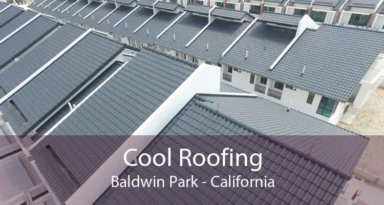 Cool Roofing Baldwin Park - California