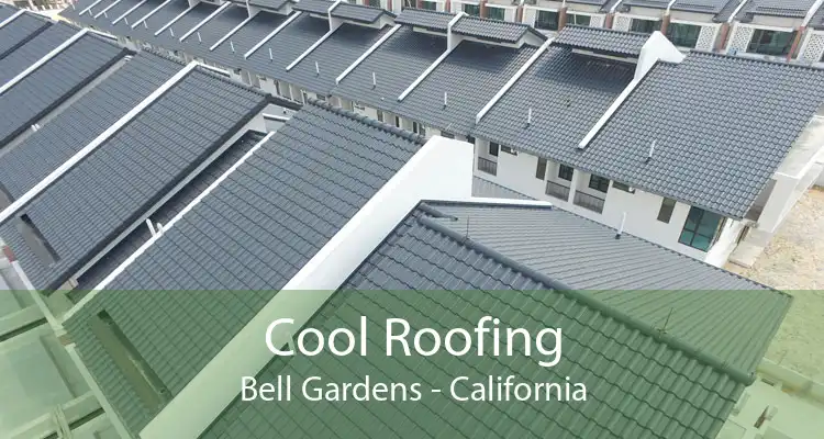 Cool Roofing Bell Gardens - California