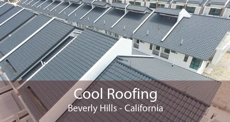 Cool Roofing Beverly Hills - California