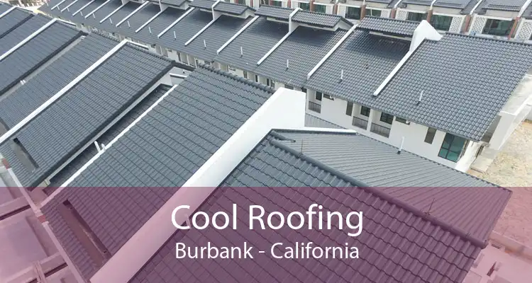 Cool Roofing Burbank - California