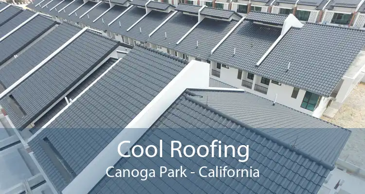 Cool Roofing Canoga Park - California