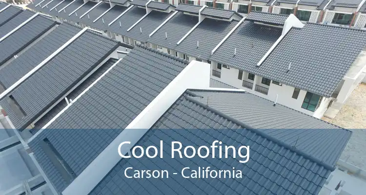 Cool Roofing Carson - California