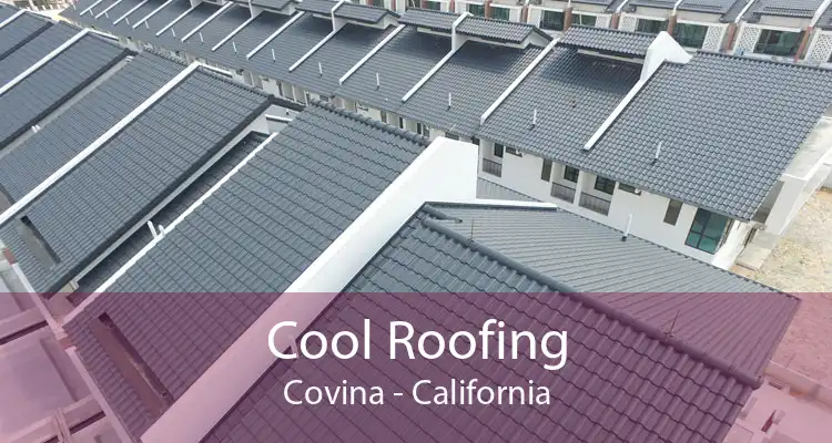 Cool Roofing Covina - California