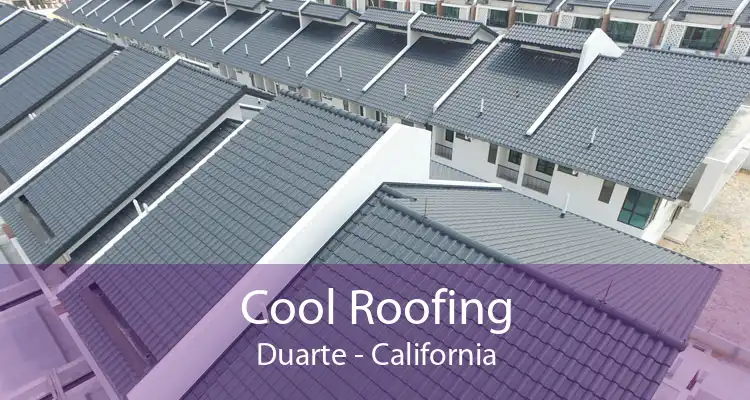 Cool Roofing Duarte - California