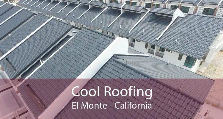 Cool Roofing El Monte - California