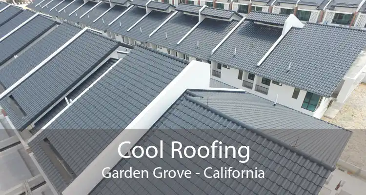 Cool Roofing Garden Grove - California