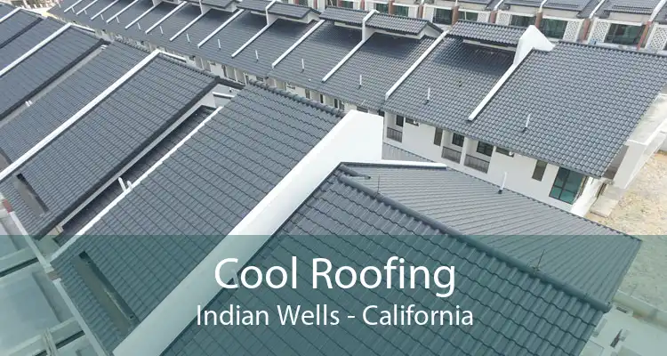 Cool Roofing Indian Wells - California