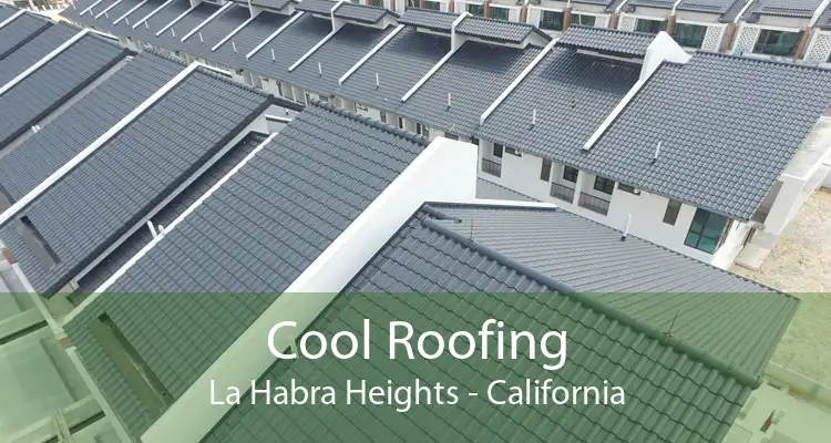 Cool Roofing La Habra Heights - California