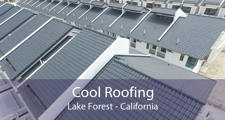 Cool Roofing Lake Forest - California