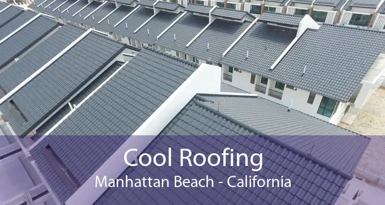 Cool Roofing Manhattan Beach - California