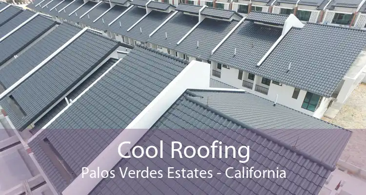 Cool Roofing Palos Verdes Estates - California