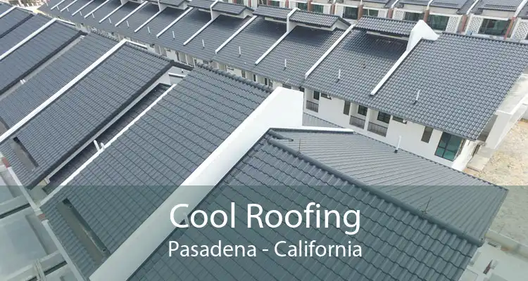 Cool Roofing Pasadena - California