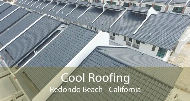 Cool Roofing Redondo Beach - California