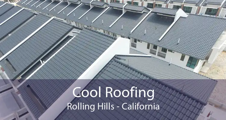 Cool Roofing Rolling Hills - California