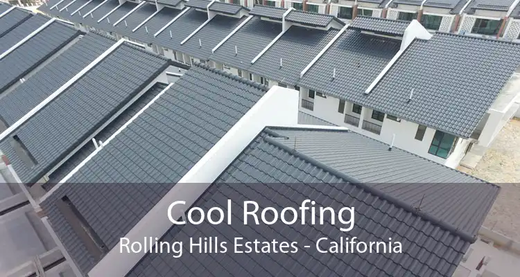 Cool Roofing Rolling Hills Estates - California