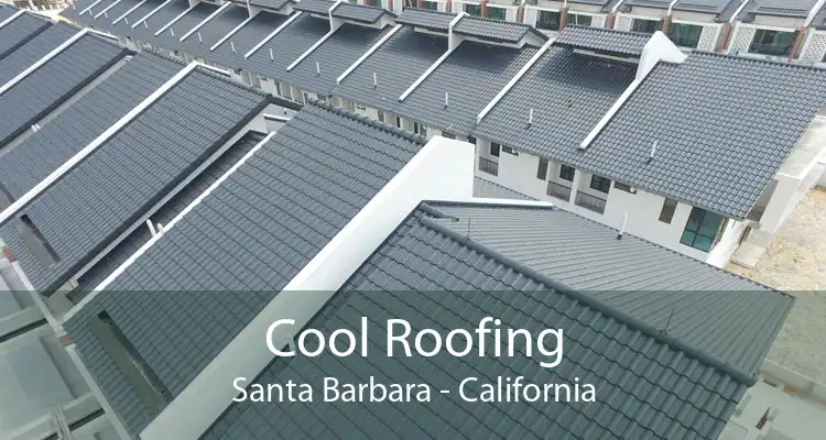 Cool Roofing Santa Barbara - California