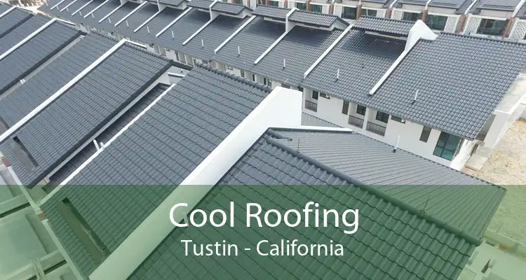 Cool Roofing Tustin - California