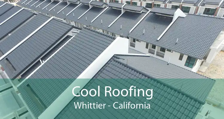 Cool Roofing Whittier - California