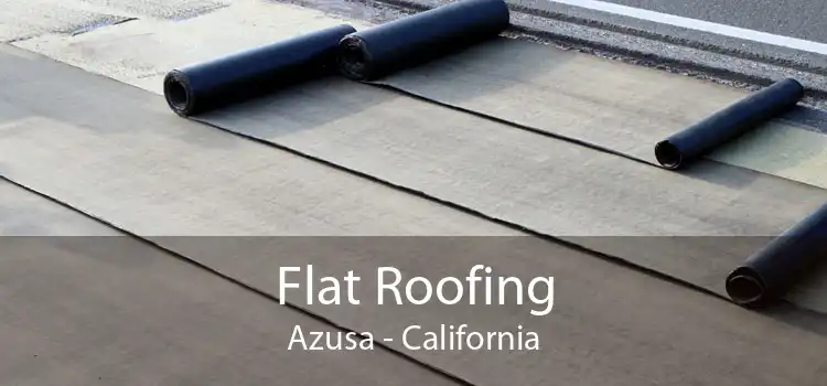 Flat Roofing Azusa - California