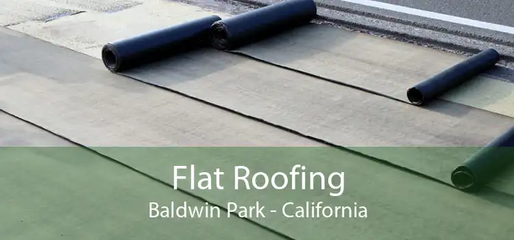 Flat Roofing Baldwin Park - California