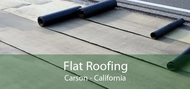 Flat Roofing Carson - California