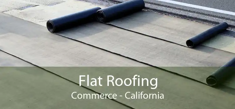 Flat Roofing Commerce - California