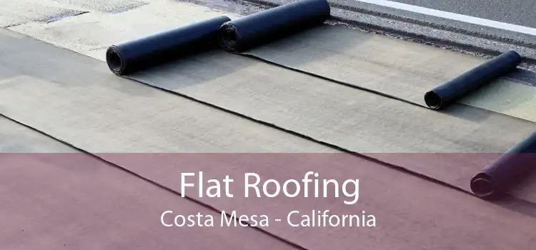 Flat Roofing Costa Mesa - California