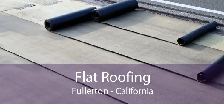 Flat Roofing Fullerton - California