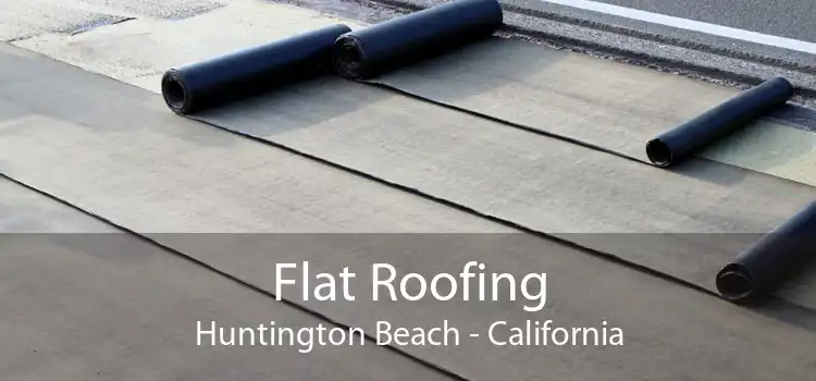 Flat Roofing Huntington Beach - California