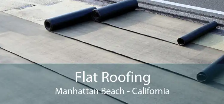 Flat Roofing Manhattan Beach - California