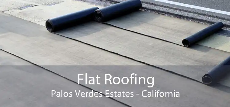 Flat Roofing Palos Verdes Estates - California