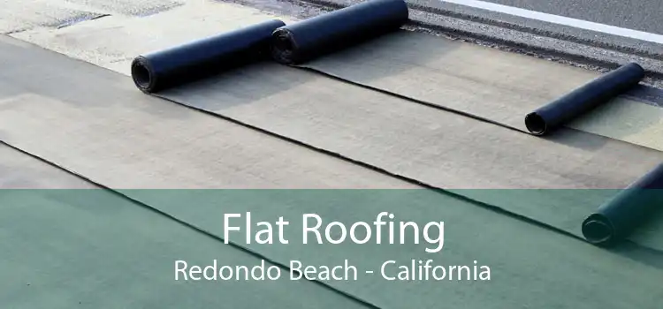 Flat Roofing Redondo Beach - California