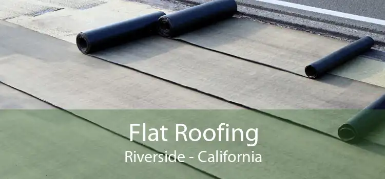 Flat Roofing Riverside - California