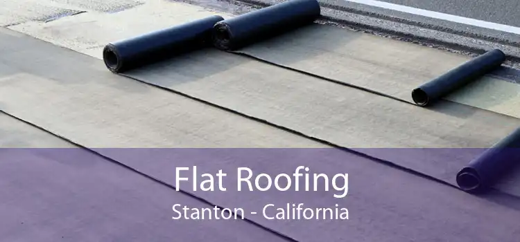 Flat Roofing Stanton - California