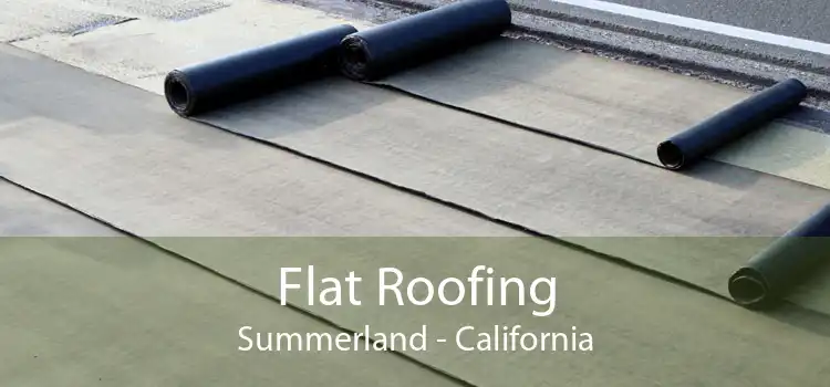 Flat Roofing Summerland - California