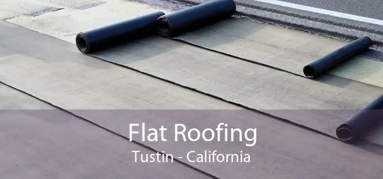 Flat Roofing Tustin - California